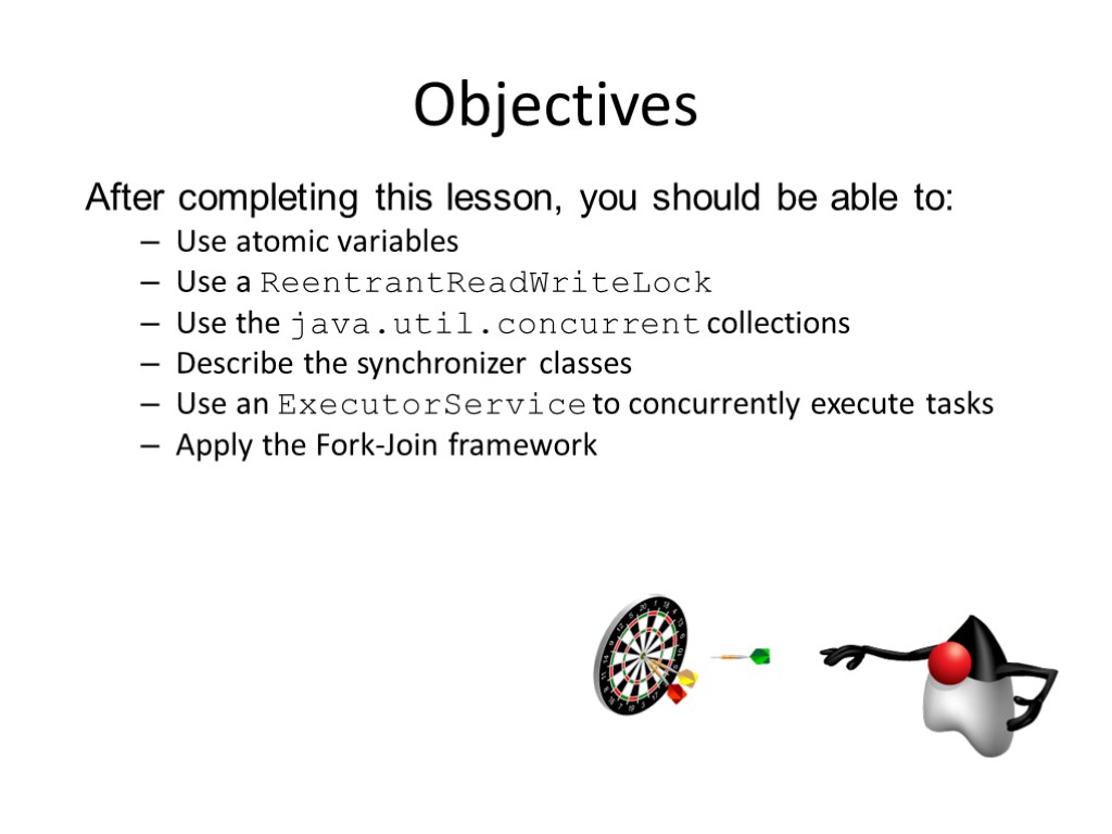 Objectives After completing this lesson, you should be able to: Use atomic variables Use